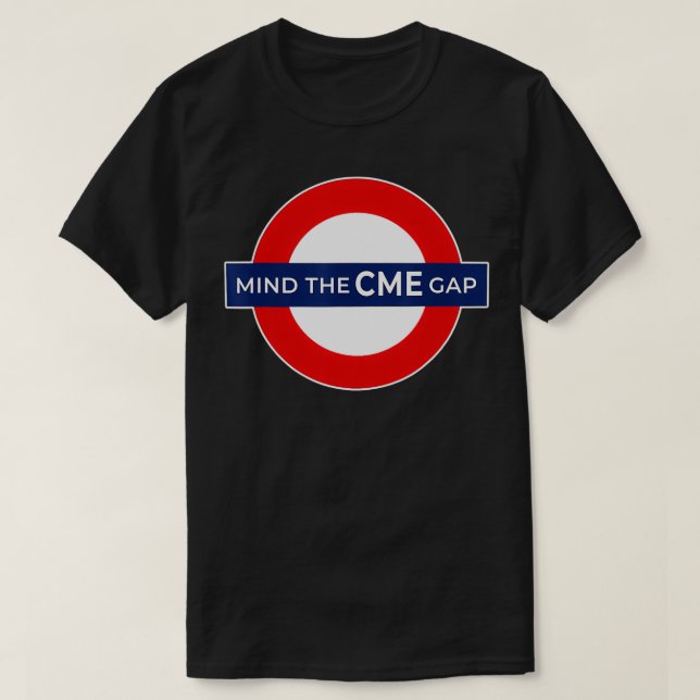 Funny Trading Mind The CME Gap Fore Futures Meme  T-Shirt (Design Front)