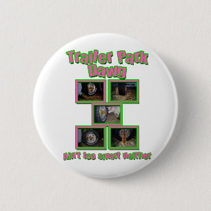 Funny Trailer Park Dawg 6 Cm Round Badge