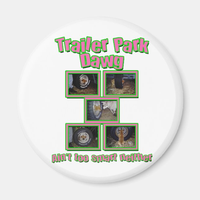 Funny Trailer Park Dawg Magnet (Front)