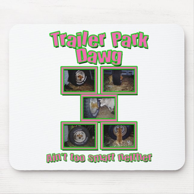 Funny Trailer Park Dawg Mouse Pad (Front)