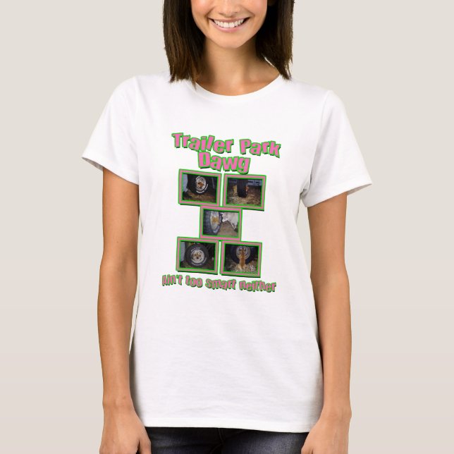 Funny Trailer Park Dawg T-Shirt (Front)