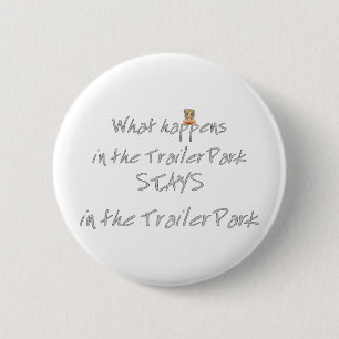 Funny Trailer Park Shirt 6 Cm Round Badge