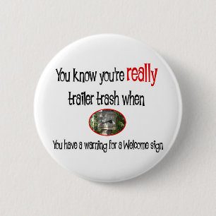 Funny Trailer Park Shirt 6 Cm Round Badge