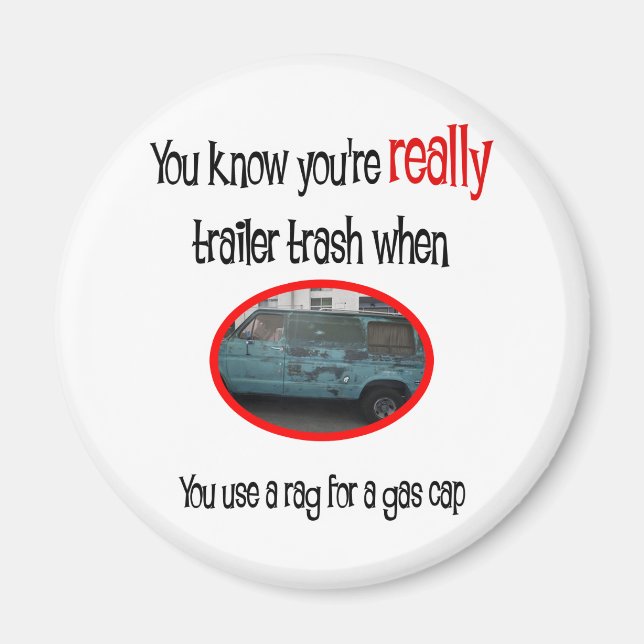 Funny Trailer Park Shirt Magnet (Front)