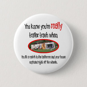 Funny Trailer Park Shirts and Gifts 6 Cm Round Badge
