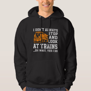 Funny Train Saying Freight Trains Trainspotter Hoodie