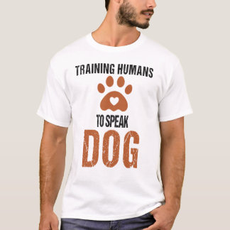 Funny Training Humans to speak Dog a Dog Trainer T-Shirt