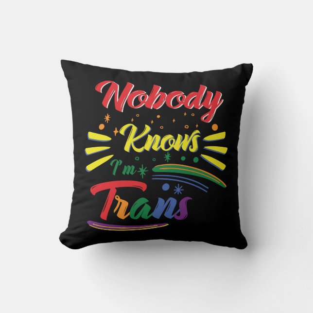 Funny Trans | Nobody Knows I'm Trans | LGBTQ Cushion (Front)