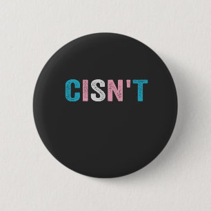 Funny Transgender Pride cisn't LGBTQ Trans Flag 6 Cm Round Badge
