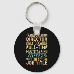 Funny Transportation Director Multitasking Wizard Key Ring