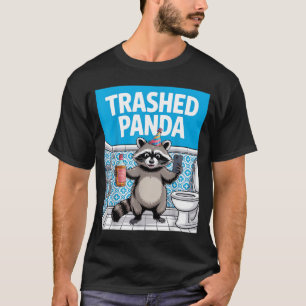 Funny Trashed Panda Raccoon Gets Drunk 1ff512797a7 T-Shirt