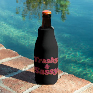 Funny Trashy & Sassy Quote Bottle Cooler