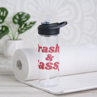 Funny Trashy & Sassy Quote Water Bottle