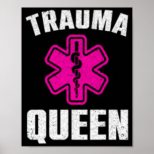 Funny Trauma Queen Art For Paramedic Women Emt Lov Poster