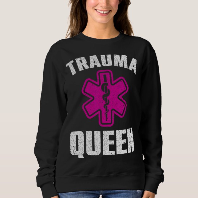 Funny Trauma Queen Art For Paramedic Women EMT Lov Sweatshirt (Front)