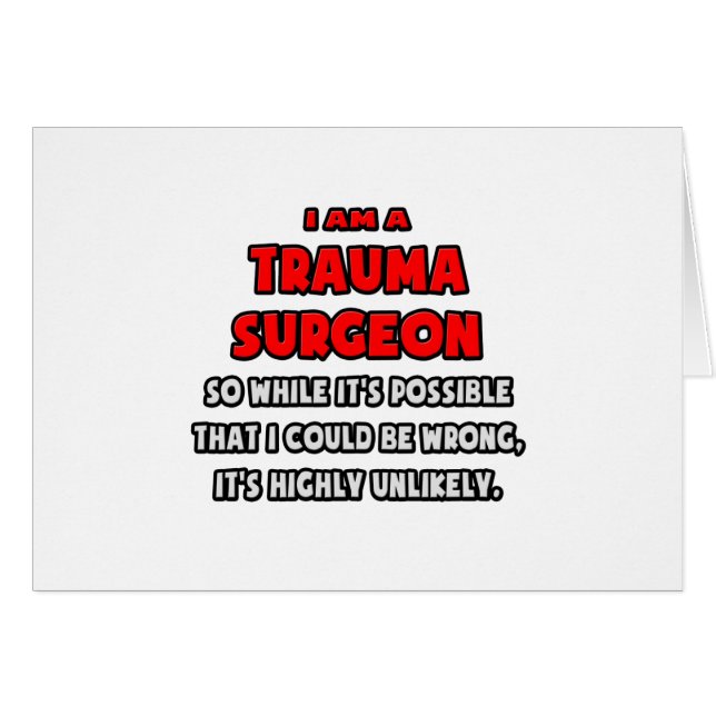 Funny Trauma Surgeon .. Highly Unlikely (Front Horizontal)
