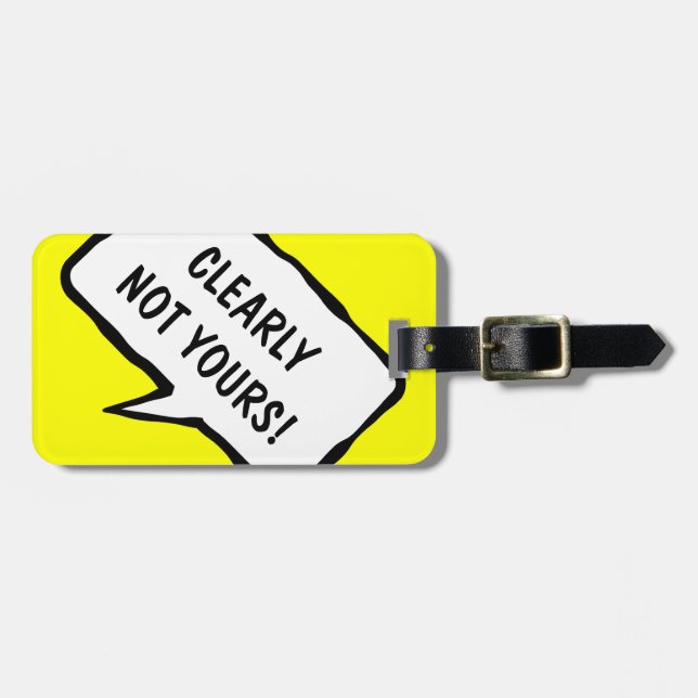 Funny travel luggage tag | Clearly not yours! (Front Horizontal)
