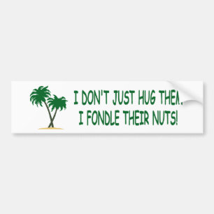Funny tree hugger bumper sticker