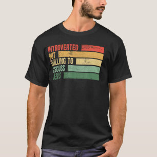 Funny Trendy Introverted But Willing To Discuss JE T-Shirt