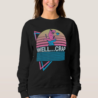 Funny Trex T Rex Dinosaur Retro Well...Crap Sweatshirt