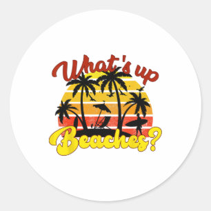 Funny Trip - Beach Lover - What's Up Beaches Classic Round Sticker
