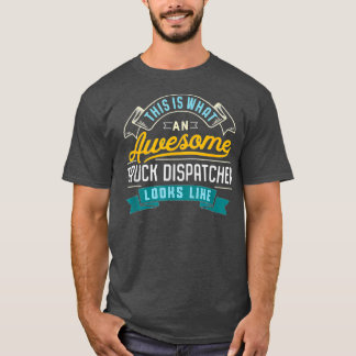 Funny Truck Dispatcher Awesome Job Occupation T-Shirt