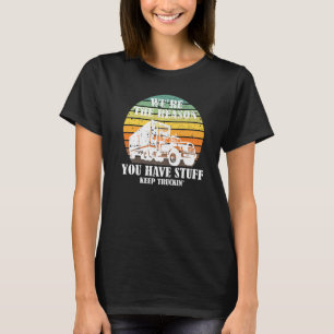 Funny Truck Driver Joke Saying Trucker Big Rig Sem T-Shirt