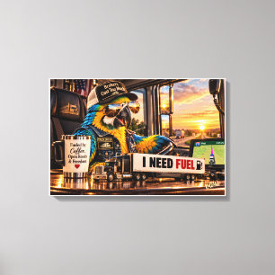 Funny Truck Driver Parrot I Need Fuel Trucker Canv Canvas Print