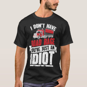 Funny Trucker Design For Men Women Truck Driver Me T-Shirt