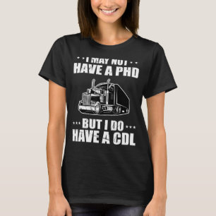 Funny Trucker For Men Women CDL Truck Driver Truck T-Shirt
