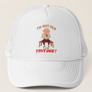 funny trucker hat "I'M NOT OLD..."