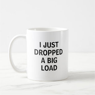 Funny Trucker Just Droped A Load Truck Driver Coffee Mug