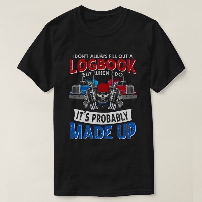 Funny Trucker Logbook Truck Driving Tractor Traile T-Shirt (Design Front)