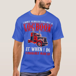 Funny Trucker Logbook Vintage Quote Truck Driving T-Shirt