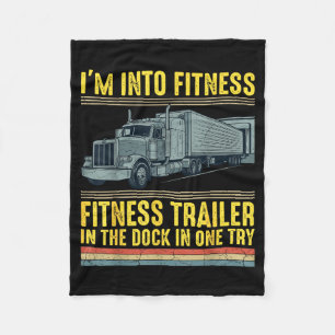 Funny Trucker Quote I'm Into Fitness Trailer Docki Fleece Blanket