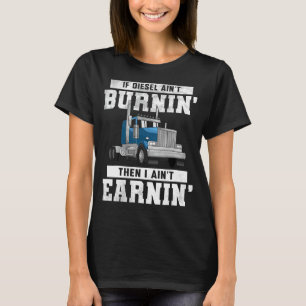 Funny Trucker Quote Semi Truck Driver Wheeler Mech T-Shirt