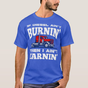 Funny Trucker Truck Driver 18 Wheeler Semi-Truck D T-Shirt