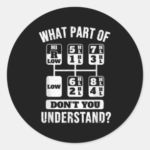 Funny Trucker Truck Driver Gear Stick Shift Classic Round Sticker