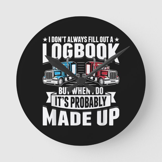 Funny Trucker Trucking Humour Tractor Trailer Truc Round Clock (Front)