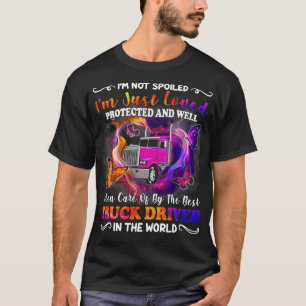 Funny Trucker Wife Im Not Spoiled Loved By Truck T-Shirt