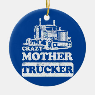 Funny Trucker Wife Mum Distressed Crazy Mother Ceramic Ornament