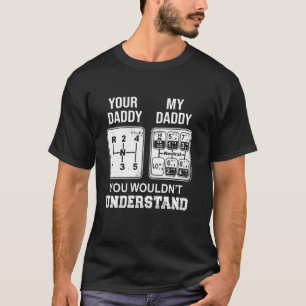 Funny Trucker Your Daddy My Daddy Gear Shift T-Shirt
