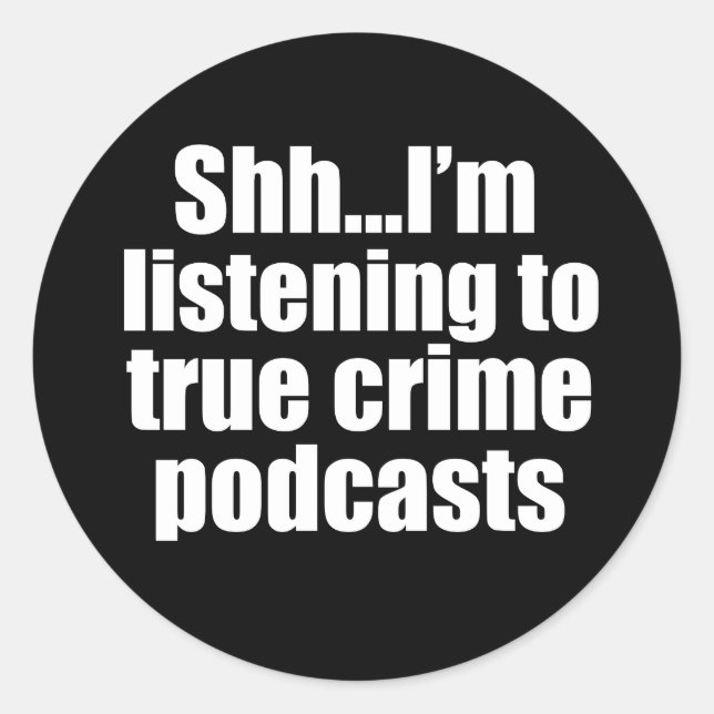 Funny True Crime Podcast Fan Classic Round Sticker (Front)