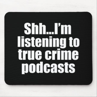 Funny True Crime Podcast Fan Mouse Pad
