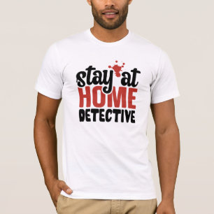 Funny True Crime Stay at Home  Detective T-Shirt