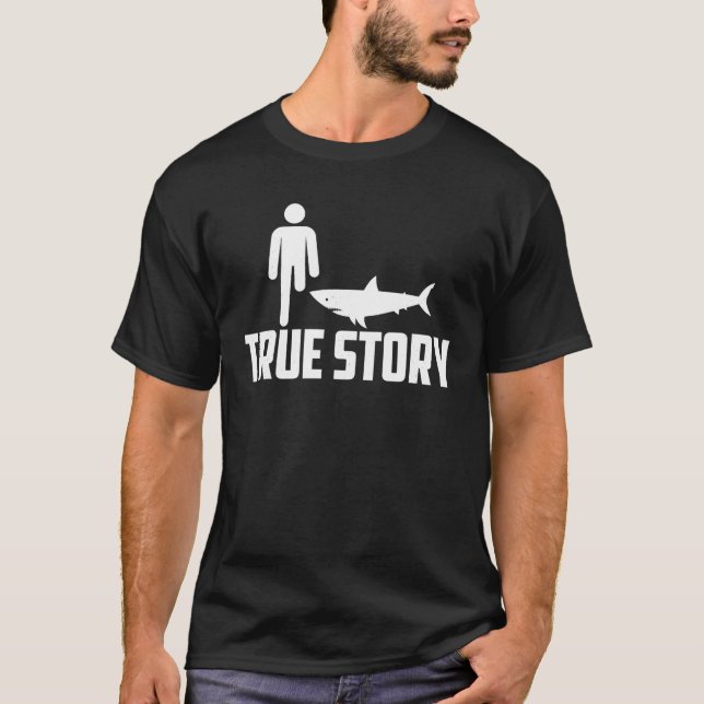 Funny True Story Cool Leg Amputee Gift Shark Belie T-Shirt (Front)