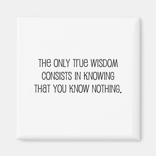 Funny, "True Wisdom" quote Magnet (Front)