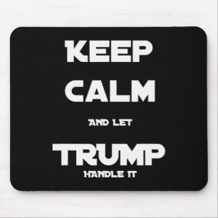 Funny Trump 2020 Keep Calm And Let Trump Handle It Mouse Pad