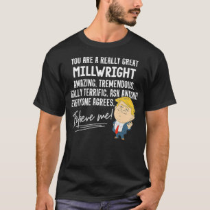 Funny Trump 2020 Really Great Millwright Gift T-Shirt