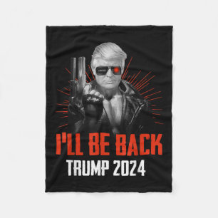 Funny Trump 2024 45 47 Trumpinator Ill Be Back Fleece Blanket